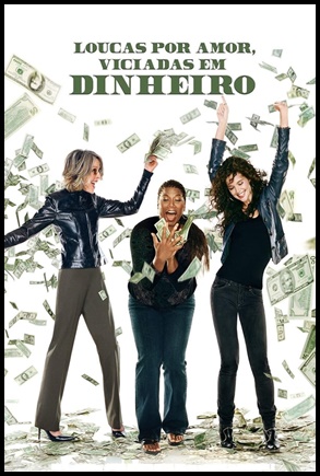 Loucas Por Amor, Viciadas em Dinheiro (2008)