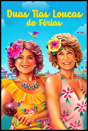 Duas Tias Loucas de Férias 2021