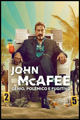 John McAfee: Gênio, Polêmico e Fugitivo (2022)