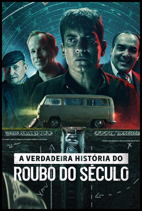A Verdadeira História do Roubo do Século (2022)