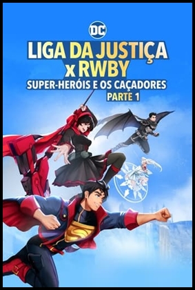 Liga da Justiça x RWBY Super-Heróis e Caçadores Parte 1 (2023)