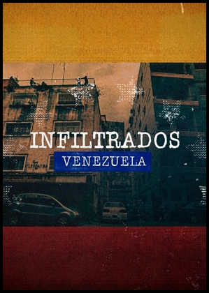 Infiltrados: Venezuela (2023)