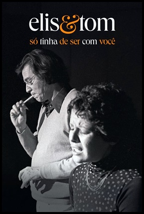 Elis e Tom: Só Tinha de Ser com Você (2023)