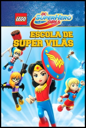 Lego DC Super Hero Girls: Escola de Super Vilãs (2018)
